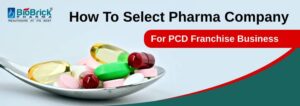 How to Select Pharma Company for Franchise Business