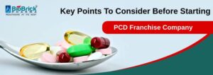 Key Points To Consider Before Starting A PCD Pharma Franchise